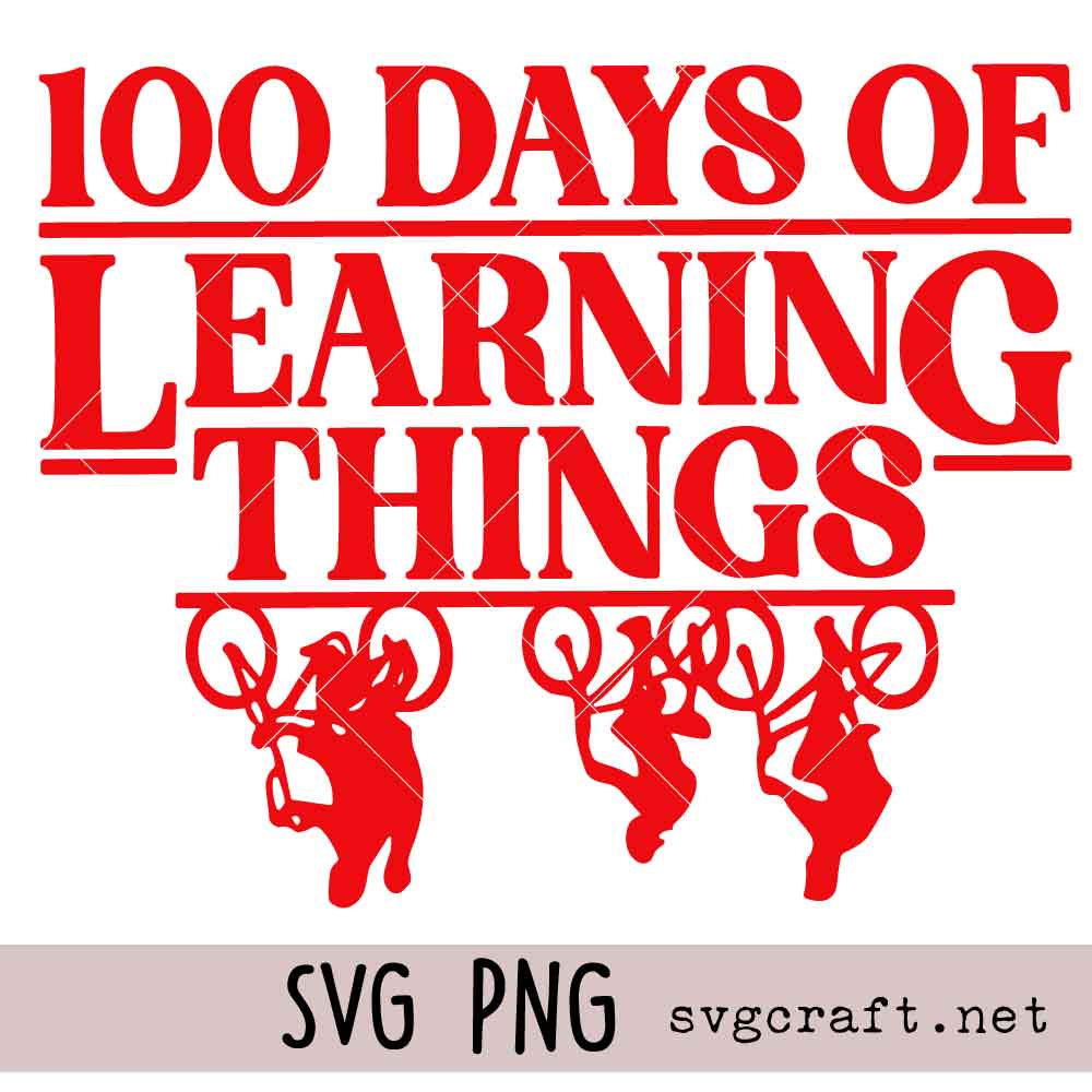 100 Days of Learning SVG PNG 100 Days of Learning Things SVG PNG,100 Days of School SVG PNG, Stranger Things Inspired SVG PNG