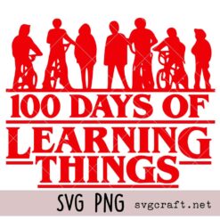 100 Days of Learning Things SVG PNG, 100 Days of School Svg Png, Teacher Student Gift SVG PNG