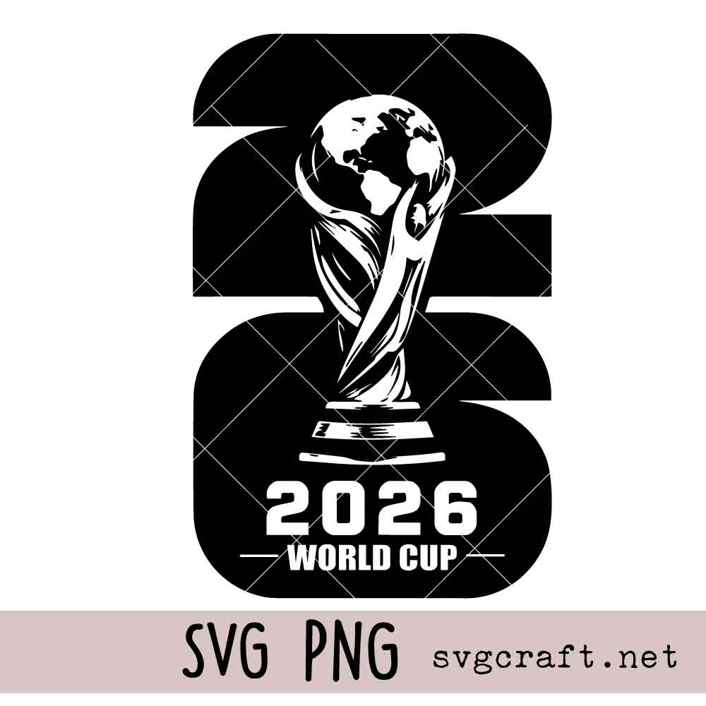 2026 World Cup SVG PNG 2026 World Cup Svg Png, 2026 Soccer Trophy Svg Png, Football Championship Svg Png