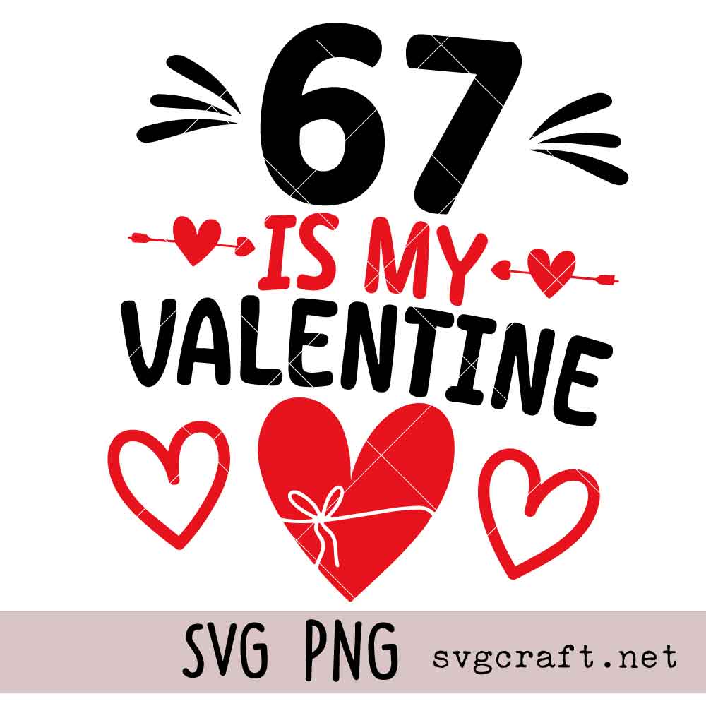 67 is my valentine Svg Png 67 is my valentine Svg Png, 67 valentine Svg Png, Valentine's Day Svg Png