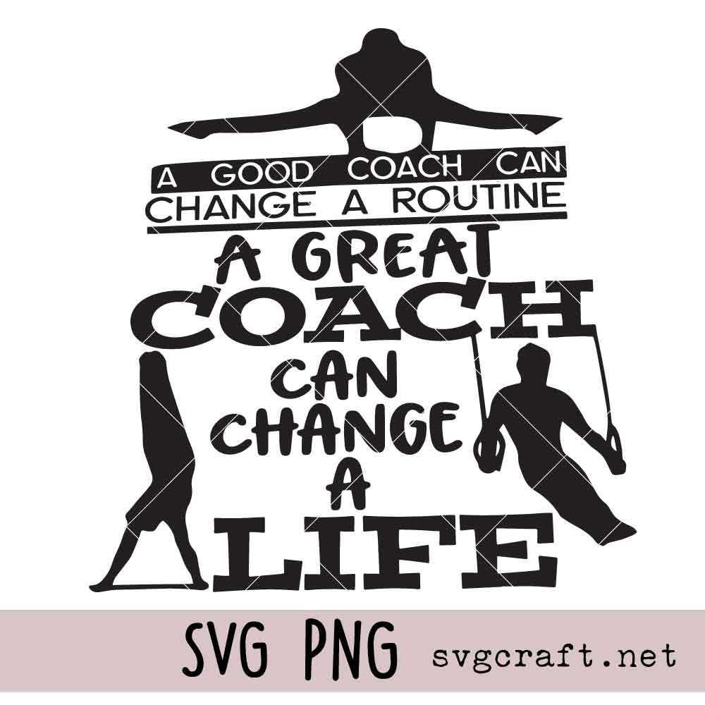 A Good Coach Can Change a Routine A Great coach Can Change a Life SVG PNG A Good Coach Can Change a Routine A Great coach Can Change a Life SVG PNG, Gymnastics coach sign SVG PNG