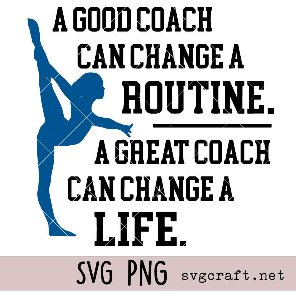A Good Coach Can Change a Routine A Great coach Can Change a Life SVG PNG A Good Coach Can Change a Routine A Great coach Can Change a Life SVG PNG, Gymnastics coach sign SVG PNG