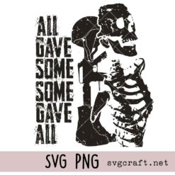 All Gave Some Some Gave All Veteran Memorial Svg Png, Memorial Day Svg Png