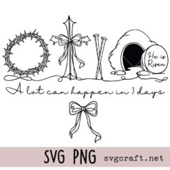 Alot can happen in three days Svg Png, Easter Svg Png, Jesus Svg Png, Resurrection Svg Png