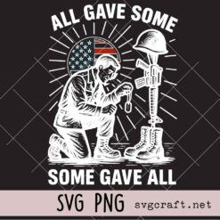 All Gave Some Some Gave All Svg Png, Battle Field Cross Svg Png, Memorial Day Svg Png