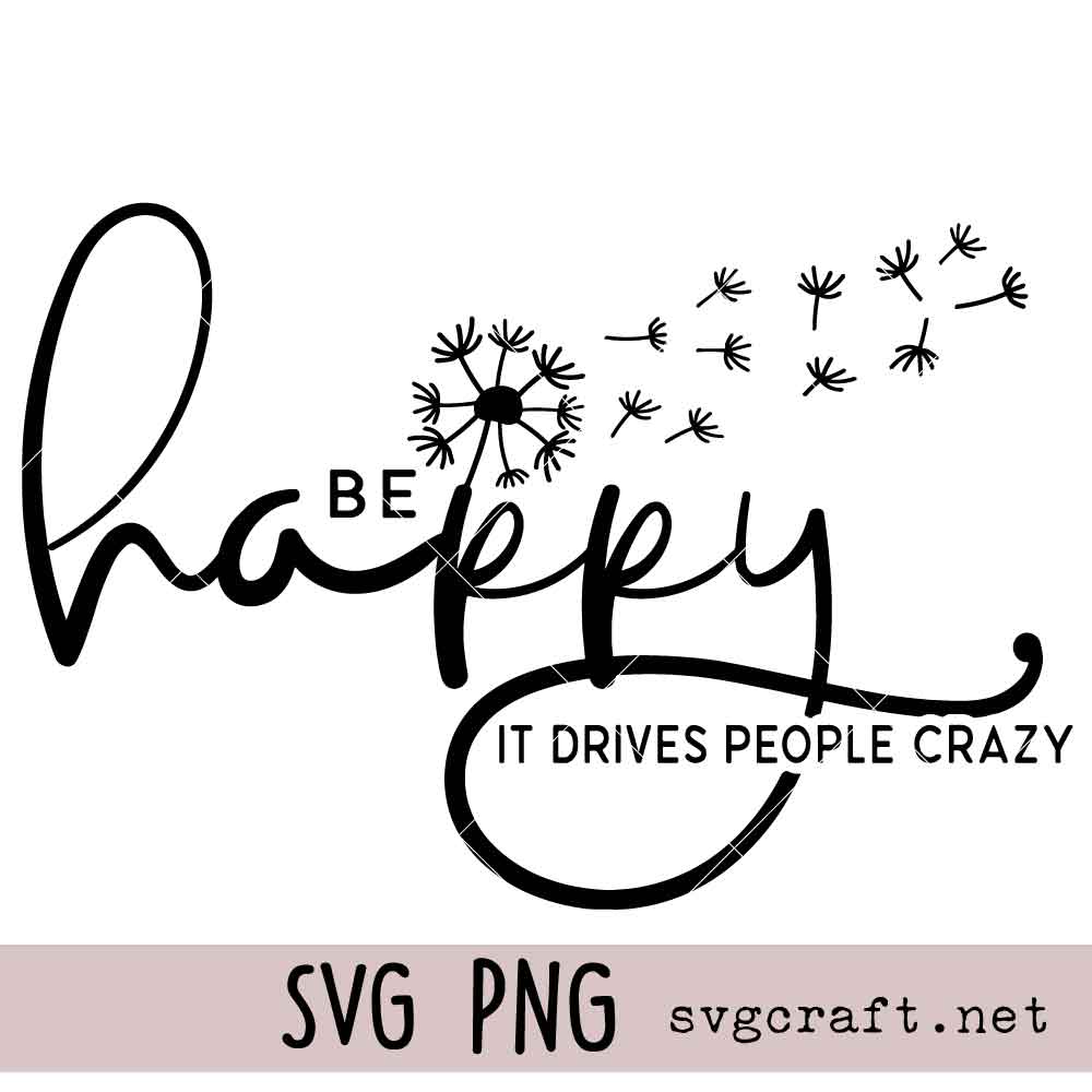 Be Happy it Drives People Crazy SVG PNG Be Happy it Drives People Crazy Svg Png, Motivational Svg Png, Kindness Svg Png
