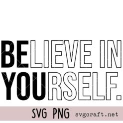 Believe In Yourself Svg Png, Mental Health Svg Png, Self-Love Svg Png, Motivational Svg Png