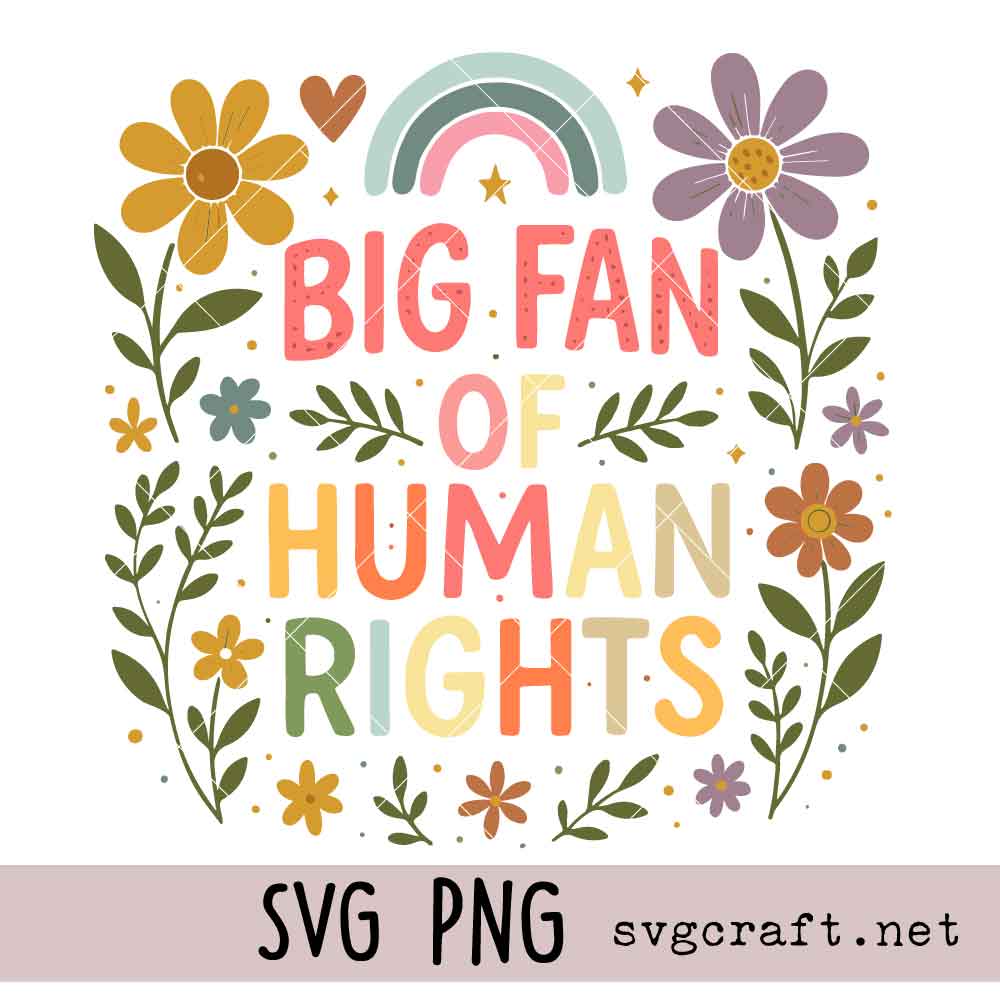 Big Fan of Human Rights SVG PNG Big Fan of Human Rights Svg Png, Radicalized by Basic Decency Svg Png, Floral Social Activist Svg Png