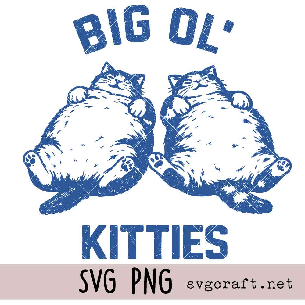 Big Ol Kitties Svg Png Big Ol Kitties Svg Png, Cat Lover Humor Svg Png, Fat Cat Shirt Design Svg Png, Cute Cat Tee Svg Png