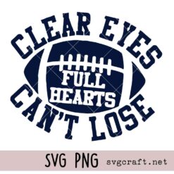 Clear eyes Full Hearts Can't Lose Svg Png, Game Day Svg Png, Ruby's Rubbish Svg Png