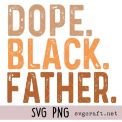 Dope Black Father Svg Png, African American Pride Dad Grandpa Svg Png