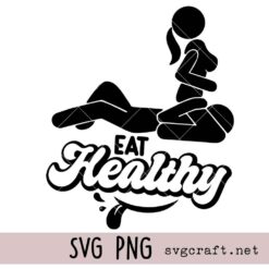 Eat Healthy Svg Png, Sensual Position Svg Png, Mature Content Svg Png, Adult Humor Svg Png