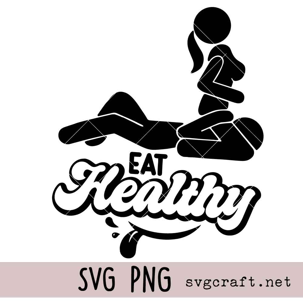 Eat Healthy Svg Png Eat Healthy Svg Png, Sensual Position Svg Png, Mature Content Svg Png, Adult Humor Svg Png