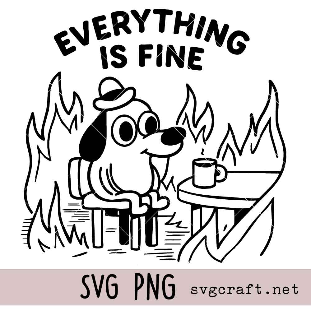 Everything Is Fine Svg PNG Everything Is Fine Svg Png, Fire Dog Svg Png, Meme Svg Png, Chaos Svg Png