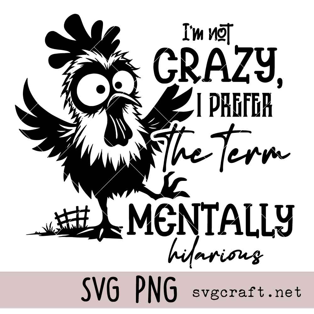 I am not Crazy I prefer the Term Mentaly Hilarious Svg Png I am not Crazy I prefer the Term Mentally Hilarious Svg Png, Grumpy Birds Svg Png