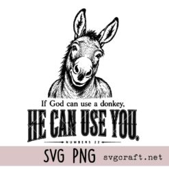 If God Can Use A Donkey He Can Use You Svg Png, Numbers 22 Bible Verse Svg Png