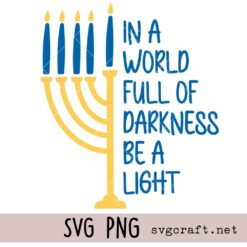 In A World Full of Darkness Be Light Svg Png, Hanukkah Jewish Holiday Design Svg Png