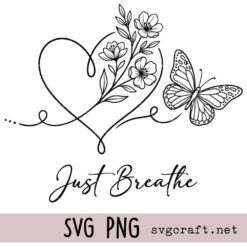 Just Breathe Inspirational Svg Png, Simple Butterfly T-Shirt Design Svg Png, Flower Boho Sweatshirt Svg Png