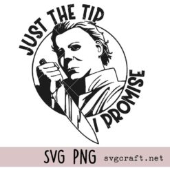 Just the Tip I Promise Svg Png, Eerie Michael Myers Svg Png, Halloween Horror Design Svg Png