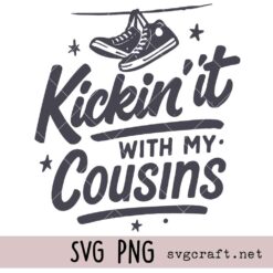 Kickin it with my Cousins Svg Png, Family Reunion Svg Png, Cousin svg