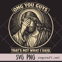 OMG You Guys That’s Not What I Said Shirt Design Svg Png, Vintage Funny Jesus Meme Svg Png