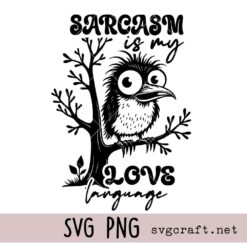 Sarcasm is My Love Language Svg Png, Grumpy Birds Svg Png, Humor Saying Svg Png