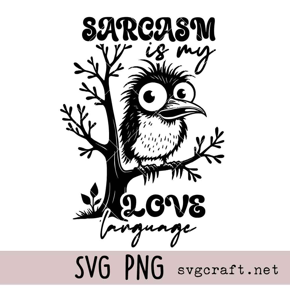Sarcasm is My Love Language Svg Png Sarcasm is My Love Language Svg Png, Grumpy Birds Svg Png, Humor Saying Svg Png