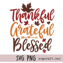 Thankful Grateful Blessed Svg Png, Thanksgiving Quotes Svg Png, Autumn Saying Svg Png, Fall Season Svg Png