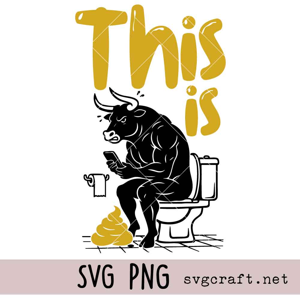 This Is Bull Sitting On a Toilet SVG PNG This Is Bull Sitting On a Toilet Svg Png, This Is Bull Shit Svg Png