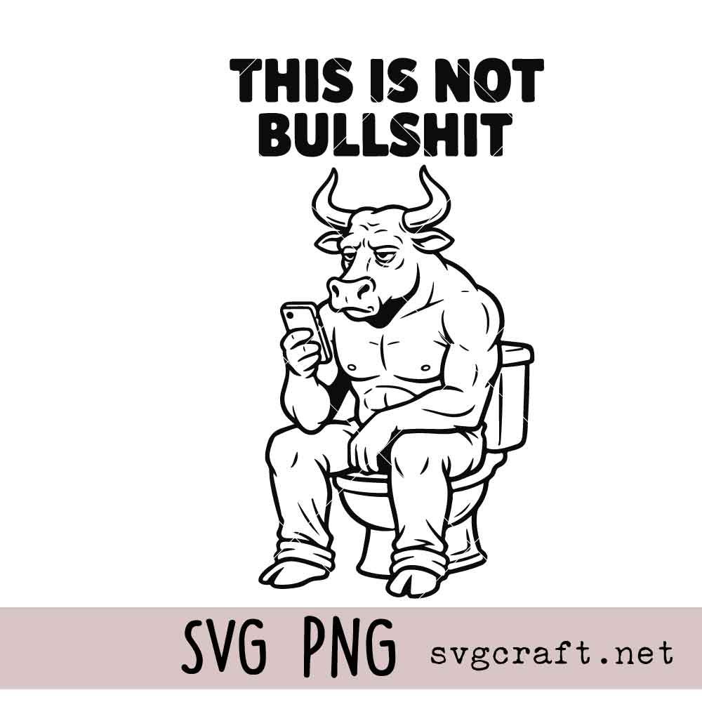 This Is Not Bull Shit SVG PNG This Is Not Bull Shit Svg Png, This Is Bull Sitting On a Toilet Svg Png, This Is Bull Shit Svg Png
