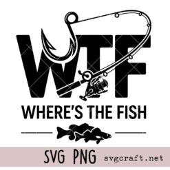 WTF Where’s The Fish Svg Png, Funny Fishing Dad Svg Png, Fishing Hook Svg Png