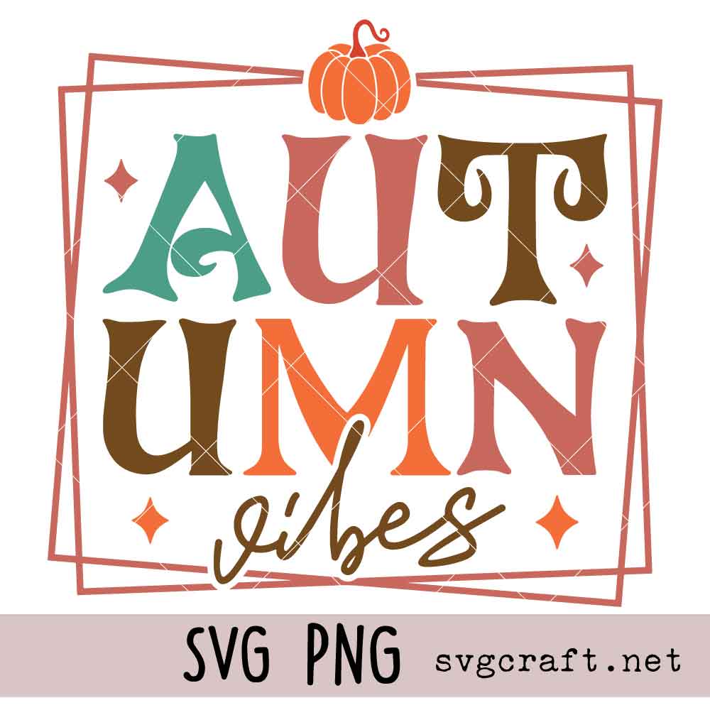 Autumn Vibes Svg Png Autumn Vibes Svg Png, Fall Svg Png, Pumpkin Svg Png