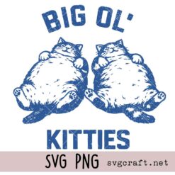 Big Ol Kitties Svg Png, Funny Cat Svg Png, Cat Lover Humor Svg Png, Fat Cat Shirt Design Svg Png
