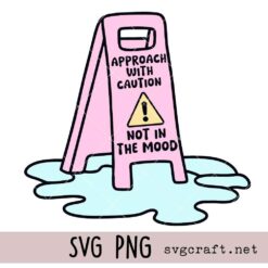 Caution Not In The Mood Svg Png, Sarcastic Svg Png