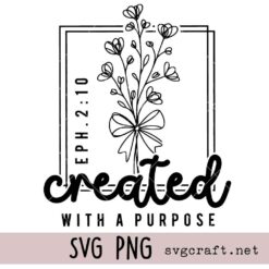 Created With A Purpose Svg Png, Floral Christian Svg Png, Jesus Svg Png, Boho Wild Flowers Svg Png