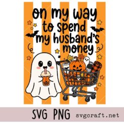 Ghost Shopping Shirt Design Svg Png, On My Way To Spend My Husband's Money Svg Png, Halloween Ghost Svg Png
