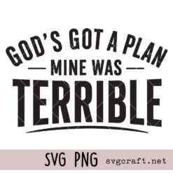 God’s Got a Plan Mine Was Terrible Svg Png, Funny Faith Quote Design Svg Png, Christian Quote Svg Png