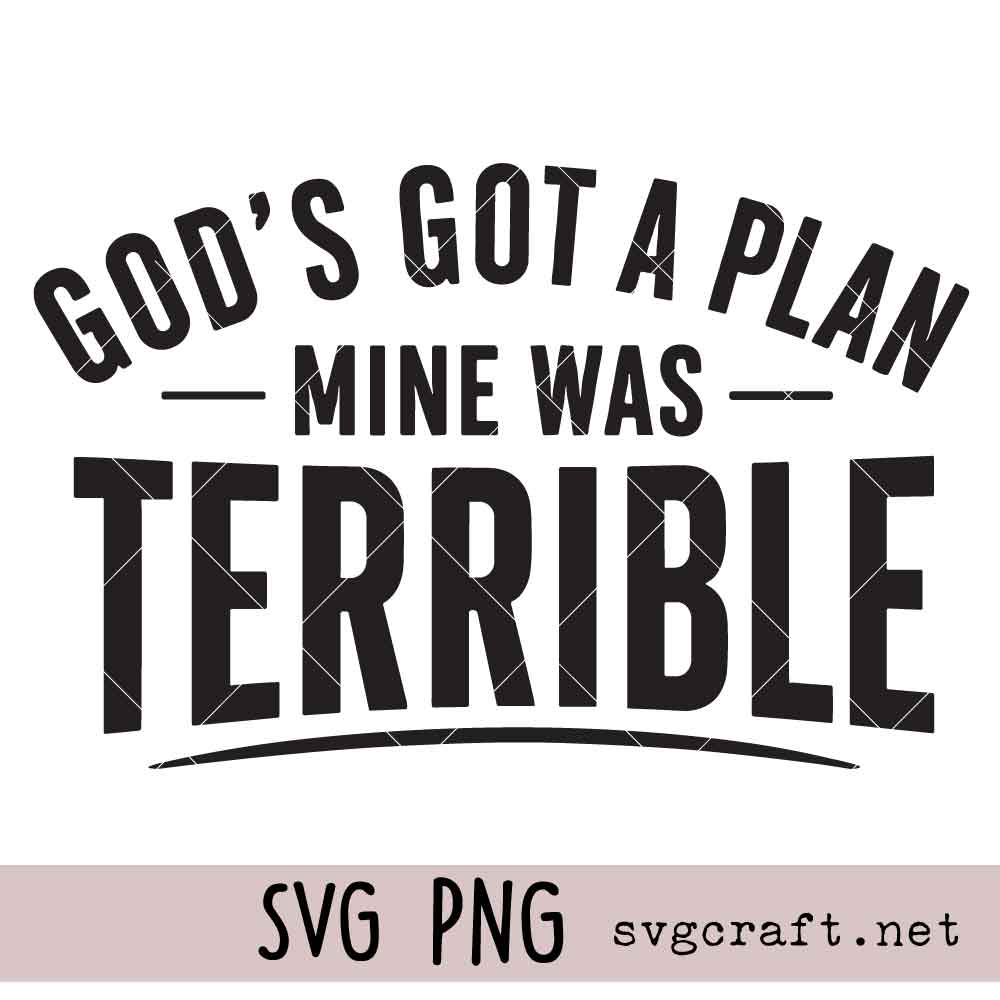God’s Got a Plan Mine Was Terrible SVG PNG God’s Got a Plan Mine Was Terrible Svg Png, Funny Faith Quote Design Svg Png, Christian Quote Svg Png