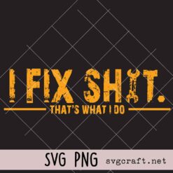 I Fix Shit Svg Png, Funny Handyman Design Svg Png, Dirty Hands Work Ethic Svg Png, Blue Collar Mindset Svg Png