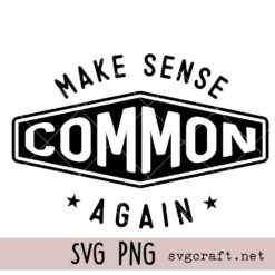 Make Sense Common Again Svg Png, Mental health humor Svg Png, Sarcasm Svg Png, Adult Humor Svg Png