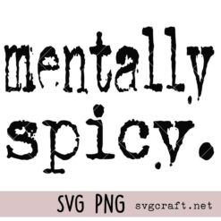 Mentally Spicy Typography Design Svg Png, Mental health Svg Png