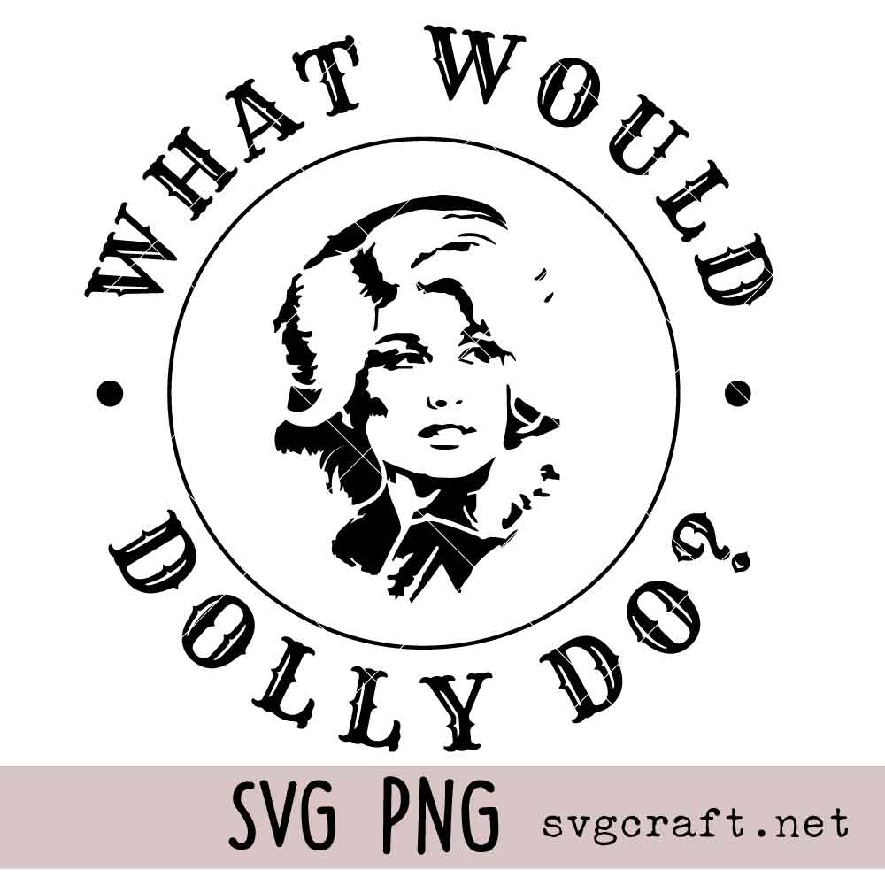 What Would Dolly Do Svg Png What Would Dolly Do Svg Png