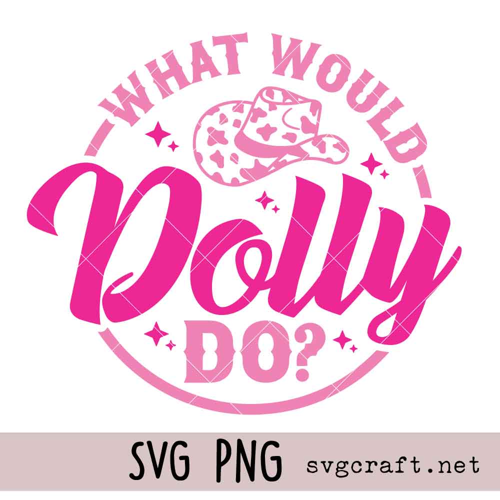 What Would Dolly Do Svg Png What Would Dolly Do Svg Png, Country Music Design Svg Png, Country Girl Svg Png
