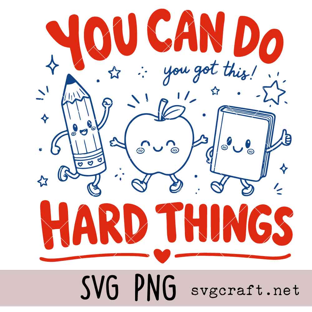 You Can Do Hard Things Svg Png You Can Do Hard Things Svg Png, Motivational Teacher Svg Png, Back to School Svg Png